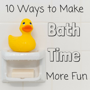 Bath time - 10 ways to make it more fun