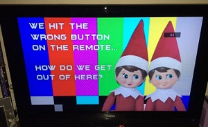 elf on the shelf pushed the wrong button on the remote